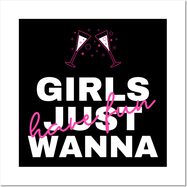 Girls just wanna have fun Wall Art by hippyhappy